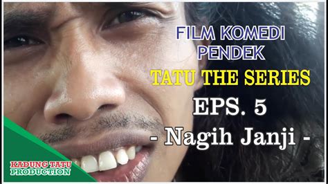 Tatu The Series Eps 5 Nagih Janji Kadung Tatu Production YouTube