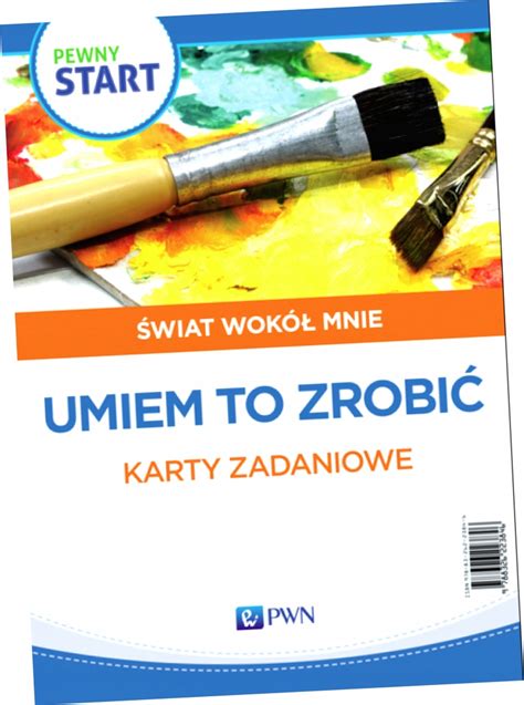 Pewny start Świat wokół mnie Umiem to zrobić Karty zadaniowe