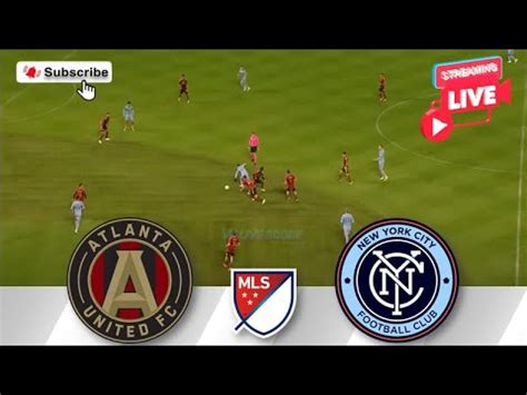 Atlanta United Vs New York City FC Live Match Today YouTube