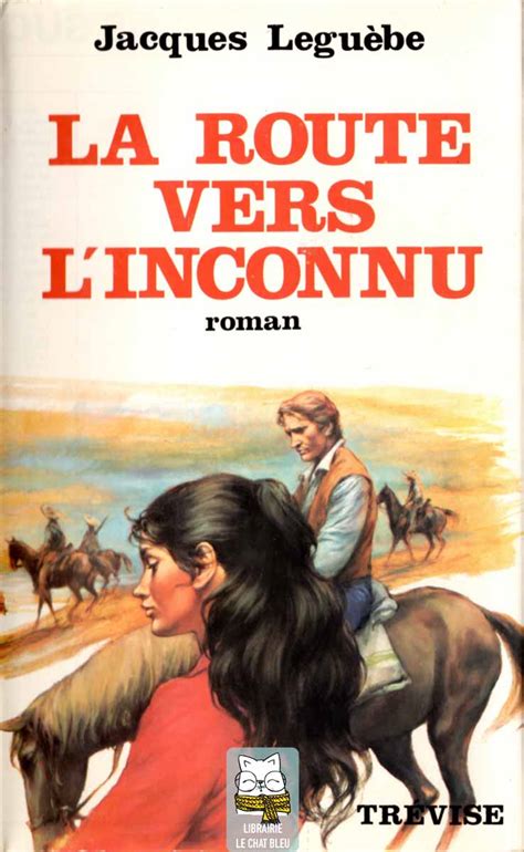 La route vers l inconnu Jacques Laguèbe Roman Éditions de Trévise