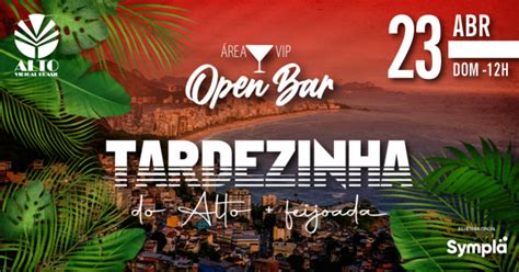 Tardezinha do Alto Área VIP Open Bar 23ABR Música ao vivo no ALTO