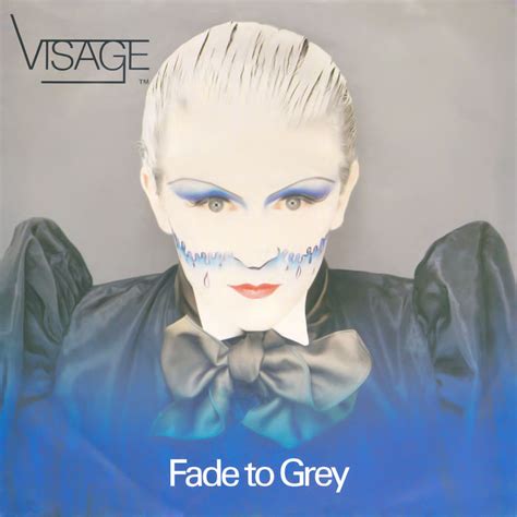 Fade To Grey Visage