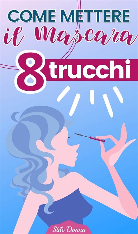 Come Mettere Il Mascara 8 Trucchi Per Un Effetto Wow Mascara