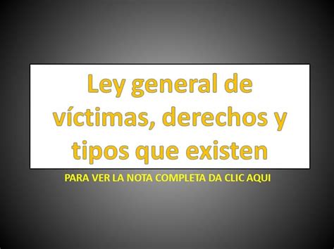 Ley General De Víctimas Derechos Y Tipos Que Existen Derechomexicano