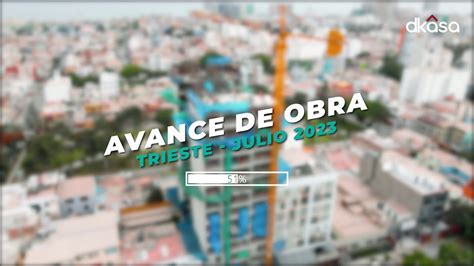 RESIDENCIAL TRIESTE AVANCE DE OBRA JULIO 2023 AL 51 DE