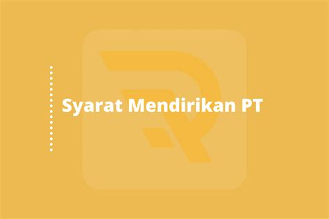 Ingin Tahu Syarat Dan Cara Mendirikan Pt Simak Artikel Ini