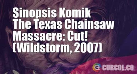 Sinopsis Komik Texas Chainsaw Massacre Cut Wildstorm 2007