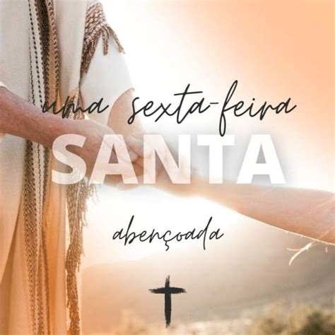 Frases De Sexta Feira Santa 50 Mensagens Inspiradoras Para