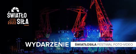 Relacja z festiwalu foto video ŚwiatłoSIŁA 2022