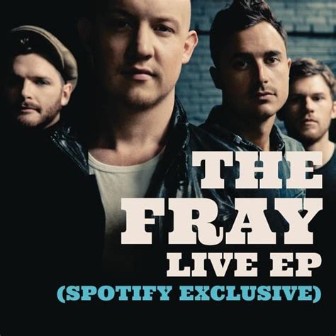 The Fray - Live EP (Spotify Exclusive) Lyrics and Tracklist | Genius