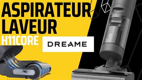 Dreame H11 CORE l aspirateur laveur au très bon rapport qualité prix