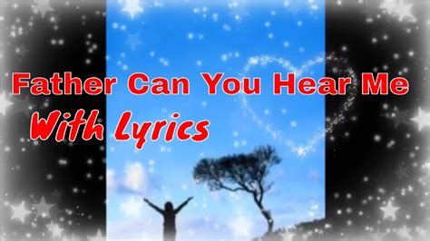 Father Can You Hear Me With Lyrics Christian Gospel Music Tyler