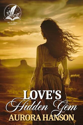 Love S Hidden Gem A Historical Western Romance Novel By Aurora Hanson