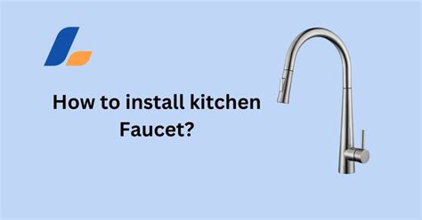 How To Install Kitchen Faucet Easy 7 Steps Diy Guide