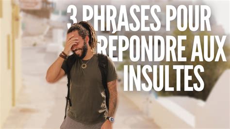 Phrases Pour R Pondre N Importe Quelle Insulte Youtube