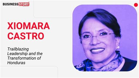 Xiomara Castro Trailblazing Leadership And The Transformation Of