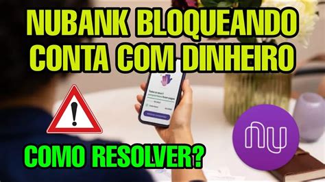 Nubank Bloqueou Minha Conta Dinheiro Nubank Bloqueando Contas