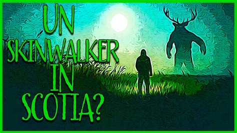 Un Skinwalker In Scotia Povesti De Groaza Reale Youtube