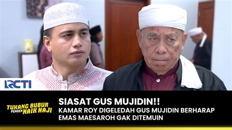 Siasat Buruk Gus Mujidin Untuk Maesaroh Dan Roy Tukang Bubur Pengen