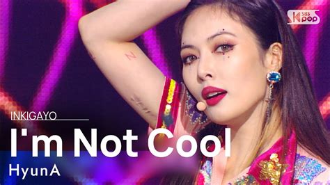 Hyuna I M Not Cool Inkigayo Youtube