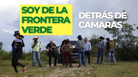 Soy de la Frontera Verde Detrás de Cámaras YouTube