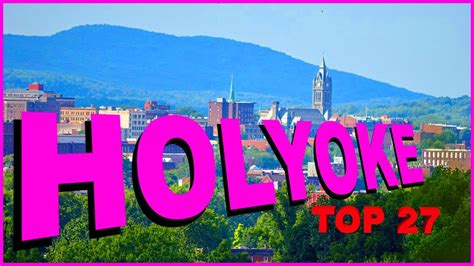 Top 27 Things You Need To Know About Holyoke Massachusetts Youtube