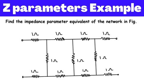 Impedance Parameters Of Two Port Network Solved Example Z Parameter