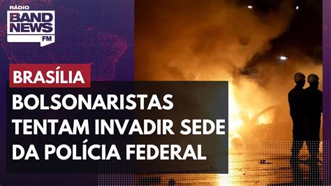 Bolsonaristas Tentam Invadir Sede Da Pol Cia Federal Em Bras Lia Youtube