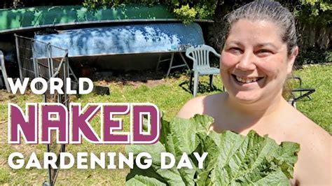 Gardening Just Got A Whole Lot Weirder World Naked Gardening Day 2023