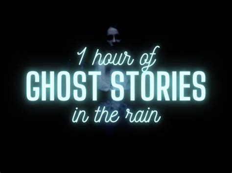 Hour Of True Ghost Stories In The Rain True Scary Stories In The