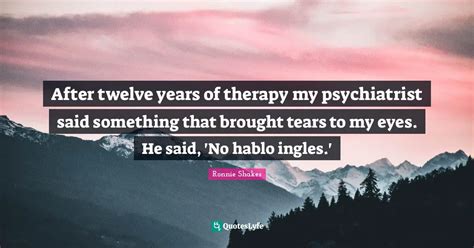 After Twelve Years Of Therapy My Psychiatrist Said Something That Brou