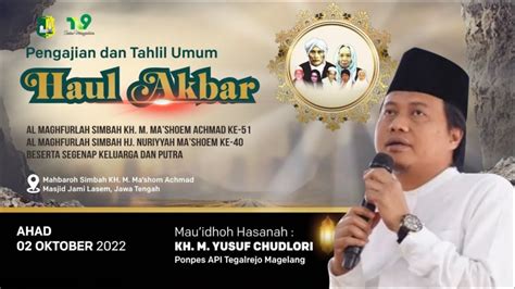 🔴 Live Haul Akbar Al Maghfurlah Simbah Kh M Ma’shoem Achmad Ke 51 Gus Yusuf Chudlori