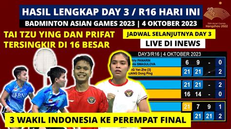 Hasil Lengkap Badminton Asian Games 2023 Hari Ini Day3 R16 Prifat