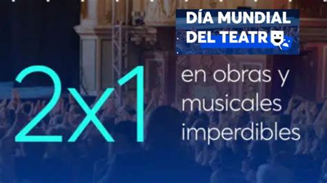 Ofertas De En Obras De Teatro Y Musicales En El D A Mundial Del