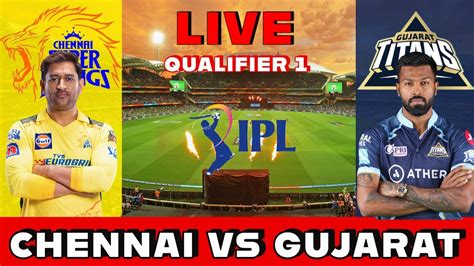 Live Gujarat Titans Vs Chennai Super Kings Final Live Cricket Score Commentary Gt Vs Csk