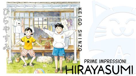 Hirayasumi Prime Impressioni Sul Nuovo Manga Dell Autore Di Randagi