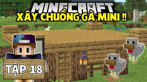 THỬ THÁCH SINH TỒN MINECRAFT 1 14 Tập 18 Xây Chuồng Gà Mini Và Tiêu