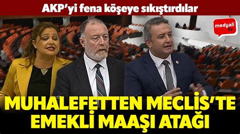 Muhalefet Meclis Te Emekli Maa Ile Ilgili Ata A Kalkt Akp Yi Yle