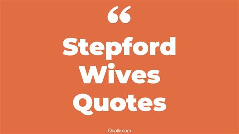 5+ Cheering Stepford Wives Quotes That Will Unlock Your True Potential