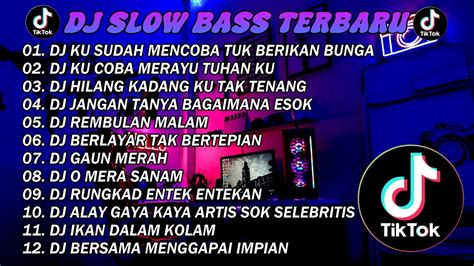 Dj Slow Bass Terbaru 2024 Dj Viral Tiktok Full Bass 🎵 Dj Ku Sudah