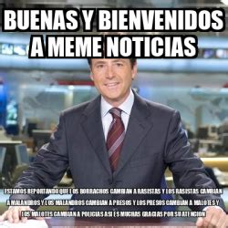 Meme Matias Prats Buenas Y Bienvenidos A Meme Noticias Estamos