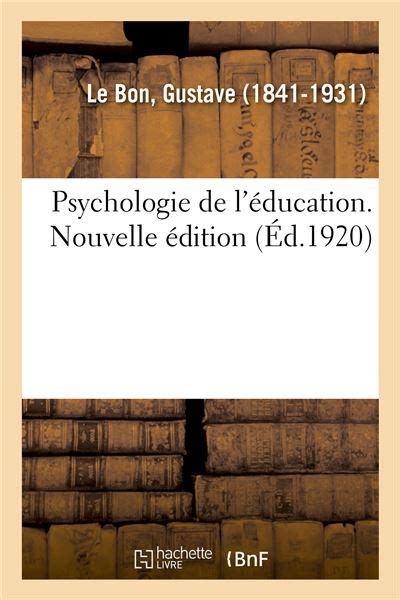 Psychologie de l éducation Nouvelle édition broché Gustave Le Bon