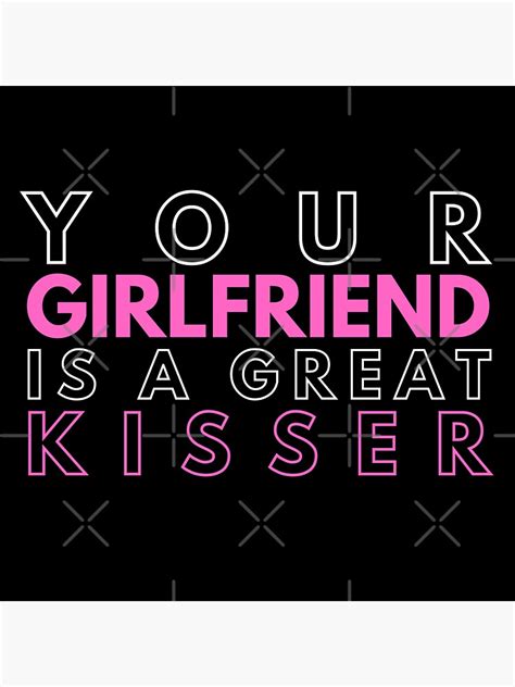 Your Girlfriend Is A Great Kisser Sticker For Sale By Carlredbubble