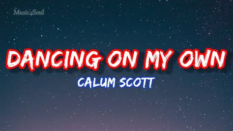 Dancing On My Own Calum Scott Youtube