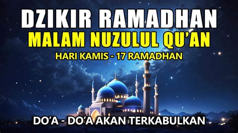 MALAM NUZULUL QUR AN 17 RAMADHAN PUTAR DZIKIR INI 1X SAJA YouTube