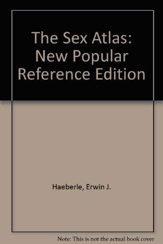 The Sex Atlas New Popular Reference Edition Haeberle Erwin J 9780826402332 Books Amazonca