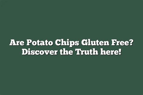 Are Potato Chips Gluten Free? Discover the Truth here! – vegpursuits.com