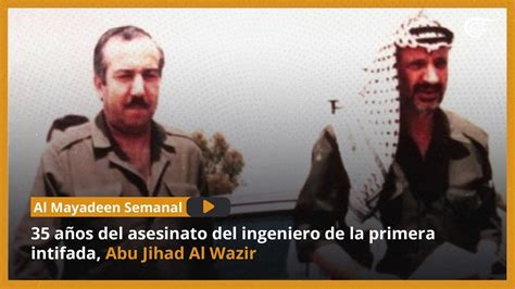 Al Mayadeen Semanal A Os Del Asesinato Del Ingeniero De La Primera