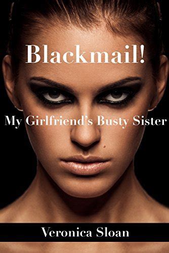 Blackmail My Girlfriends Busty Sister By Veronica Sloan Goodreads