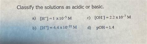 Solved Classify the solutions as acidic or basic. a) | Chegg.com